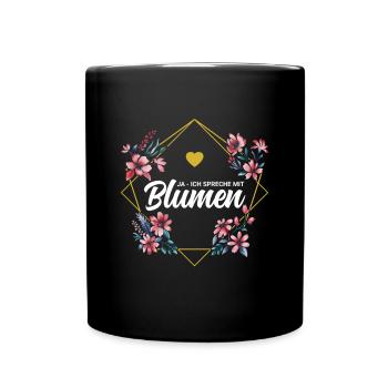 Ich Spreche Mit Blumen - Tasse einfarbig - Schwarz - Vorne
