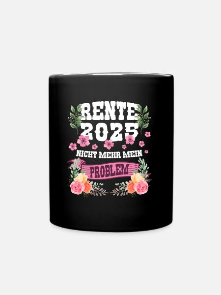 Rente 2025 Nicht Mehr Mein Problem - Tasse einfarbig - Schwarz