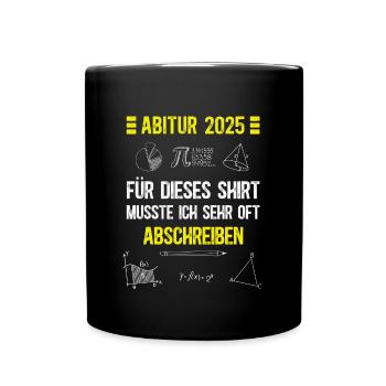 Abitur 2025 Schulabschluss Abi Gymnasium Matura - Tasse einfarbig - Schwarz - Vorne