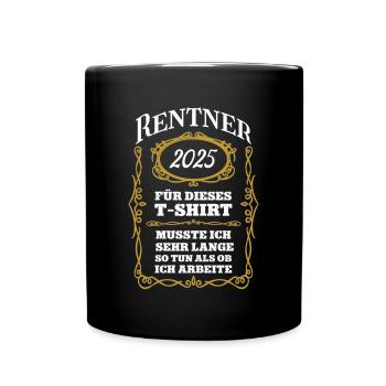 Rentner 2025 Ruhestand Rente Pensionierung - Tasse einfarbig - Schwarz - Vorne