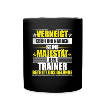 Verneigt euch ihr Narren der Trainer ist da lustig - Tasse einfarbig - Schwarz - Vorne