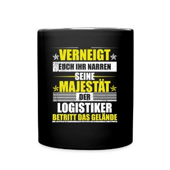 Verneigt euch ihr Narren der Logistiker ist da - Tasse einfarbig - Schwarz - Vorne