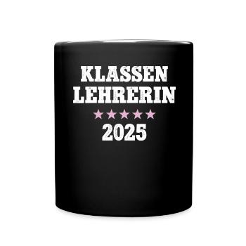 Klassenlehrerin 2025 Beruf Studium Lehramt Student - Tasse einfarbig - Schwarz - Vorne