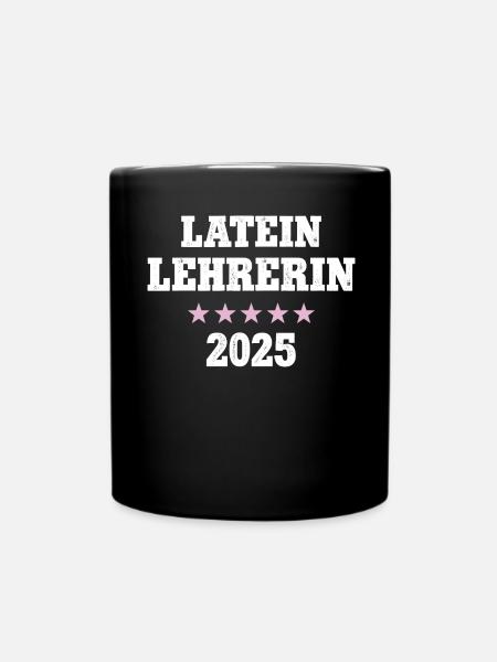 Lateinlehrerin 2025 Beruf Studium Lehramt Latein - Tasse einfarbig - Schwarz