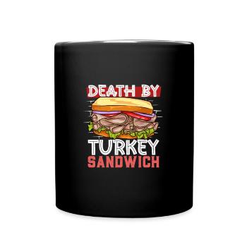 Death by Turkey Sandwich - Tasse einfarbig - Schwarz - Vorne