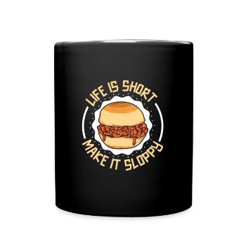 Das Leben ist kurz - ess nen Sloppy Joe - Tasse einfarbig - Schwarz - Vorne