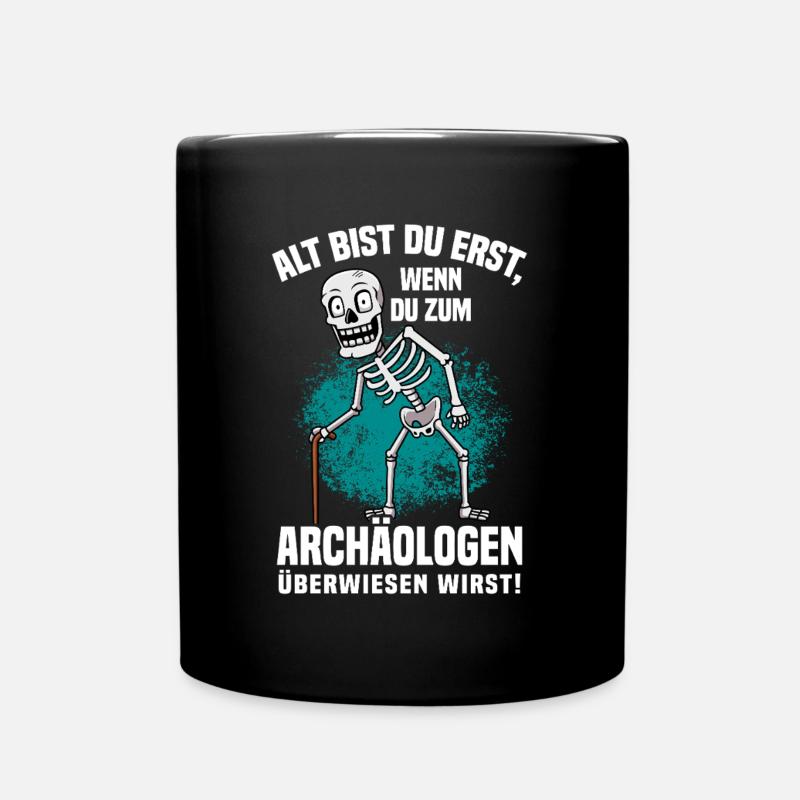 Alt Bist Du Erst Wenn Du Zum Archäologen Musst - Tasse einfarbig - Schwarz