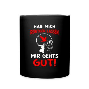 Hab Mich Röntgen Lassen Mir Gehts Gut - Tasse einfarbig - Schwarz - Vorne