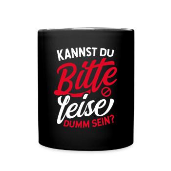Ich Hasse Menschen Kannst Du Bitte Leise Dumm Sein - Tasse einfarbig - Schwarz - Vorne