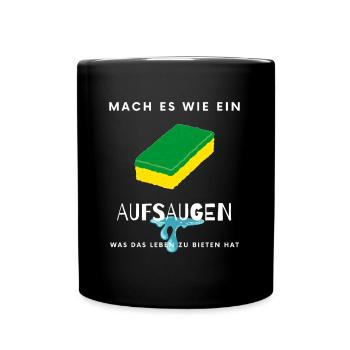"Mach es wie ein Schwamm" lustiger Spruch Gag - Tasse einfarbig - Schwarz - Vorne