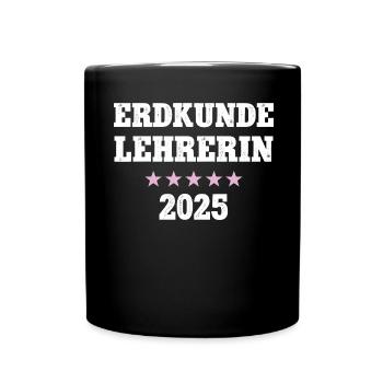 Erdkunde Lehrerin 2025 Beruf Studium Uni Lehramt - Tasse einfarbig - Schwarz - Vorne
