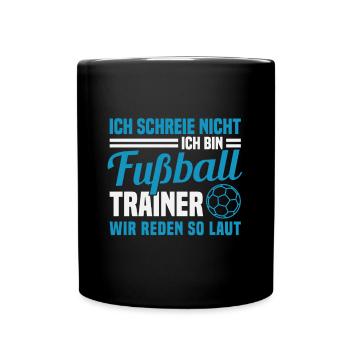 Ich Schreie Nicht Ich Bin Fußball Trainer - Tasse einfarbig - Schwarz - Vorne