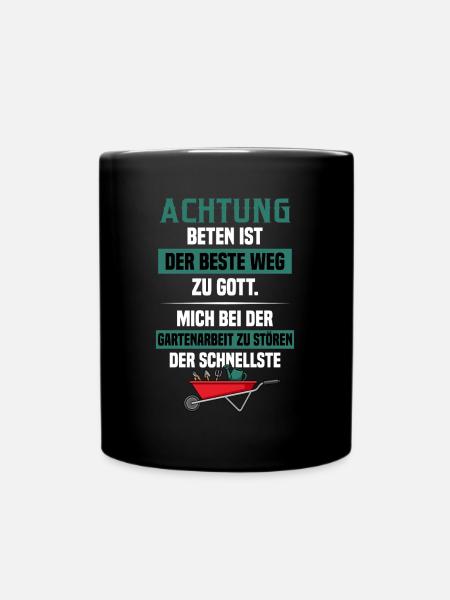 Achtung Beten Ist Der Beste Weg Zu Gott Gärtner - Tasse einfarbig - Schwarz