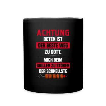 Achtung Beten Ist Der Beste Weg Zu Gott Grillen - Tasse einfarbig - Schwarz - Vorne