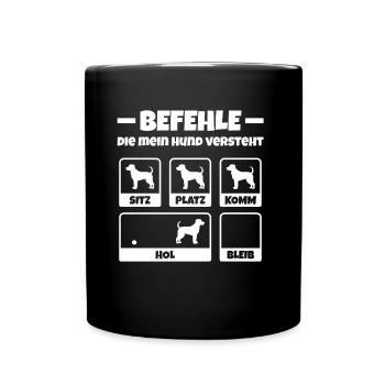 Befehle Die Mein Hund Versteht Spruch Hunde Lustig - Tasse einfarbig - Schwarz - Vorne
