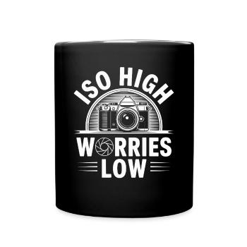 ISO High Worries Low Lustiges Fotografie Fotograf - Tasse einfarbig - Schwarz - Vorne