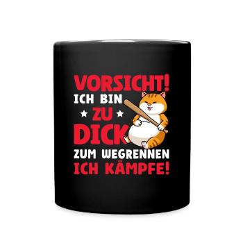 Vorsicht Ich Bin Zu Dick Zum Wegrennen Ich Kämpfe - Tasse einfarbig - Schwarz - Vorne