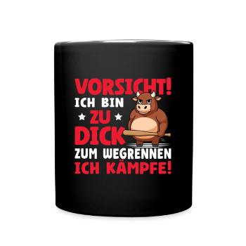 Vorsicht Ich Bin Zu Dick Zum Wegrennen Ich Kämpfe - Tasse einfarbig - Schwarz - Vorne