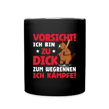 Vorsicht Ich Bin Zu Dick Zum Wegrennen Ich Kämpfe - Tasse einfarbig - Schwarz - Vorne