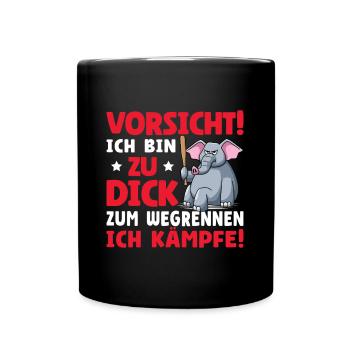 Vorsicht Ich Bin Zu Dick Zum Wegrennen Ich Kämpfe - Tasse einfarbig - Schwarz - Vorne