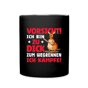 Vorsicht Ich Bin Zu Dick Zum Wegrennen Ich Kämpfe - Tasse einfarbig - Schwarz - Vorne