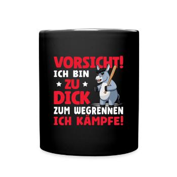 Vorsicht Ich Bin Zu Dick Zum Wegrennen Ich Kämpfe - Tasse einfarbig - Schwarz - Vorne