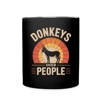 Donkeys Over People Lustiger Esel Spruch - Tasse einfarbig - Schwarz - Vorne