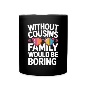 Cousin Witziger Spruch Cousine - Tasse einfarbig - Schwarz - Vorne