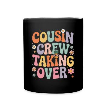 Cousin Crew Taking Over Cousins Family Celebration - Full Colour Mug - black - Front