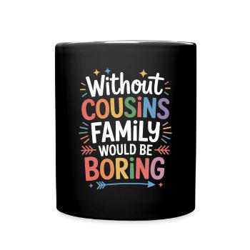 Cousins Lustiger Spruch Familie Cousine - Tasse einfarbig - Schwarz - Vorne