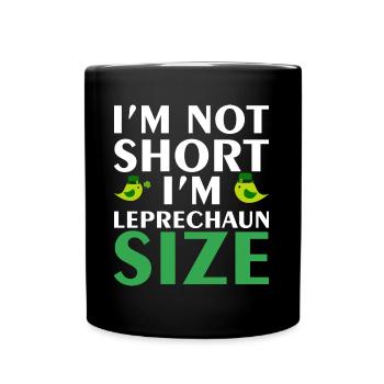 Im not short in leprechaum - Full Colour Mug - black - Front