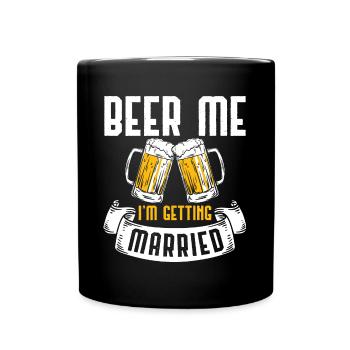 Beer Me I'm Getting Married Wedding Gift - Full Colour Mug - black - Front