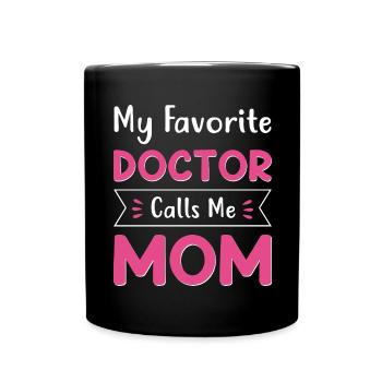 My Favorite Doctor Calls Me Mom Cute Mothers Day - Full Colour Mug - black - Front