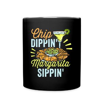 Chip Dippin' Margarita Sippin' Alcohol Lover - Full Colour Mug - black - Front