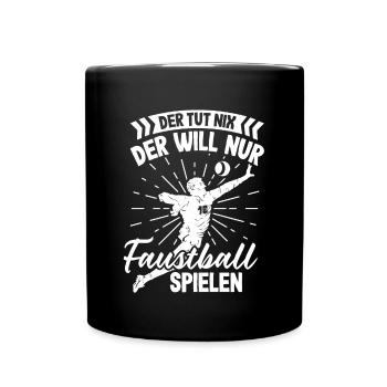 Der tut nix der will nur Faustball - Tasse einfarbig - Schwarz - Vorne