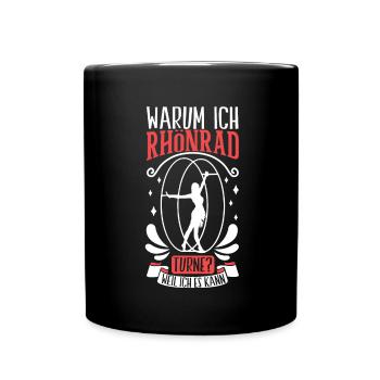 Warum ich Röhnrad turne | Rhönrad - Tasse einfarbig - Schwarz - Vorne