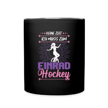 Ich muss zum Einrad Hockey Radsport Zirkus Einrad - Tasse einfarbig - Schwarz - Vorne