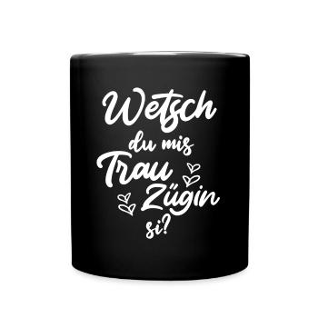Wetsch du mis Trauzügin si Trauzeugin Schweiz - Tasse einfarbig - Schwarz - Vorne