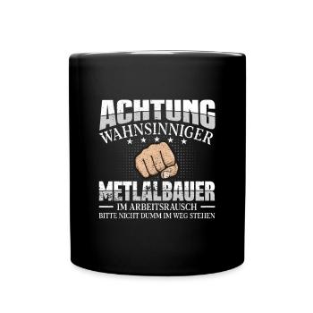 Metallbauer Achtung wahnsinniger Schweißer - Tasse einfarbig - Schwarz - Vorne