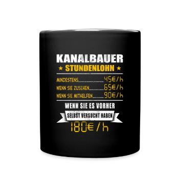 Kanalbauer Stundenlohn Tiefbauer - Tasse einfarbig - Schwarz - Vorne