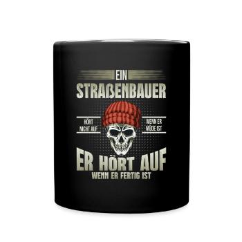 Straßenbauer hört auf wenn er fertig ist - Tasse einfarbig - Schwarz - Vorne
