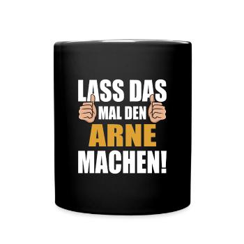 Lass das mal den Arne machen - Tasse einfarbig - Schwarz - Vorne
