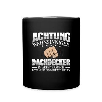 Dachdecker Achtung wahnsinniger Handwerker - Tasse einfarbig - Schwarz - Vorne