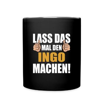 Lass das mal den Ingo machen - Tasse einfarbig - Schwarz - Vorne
