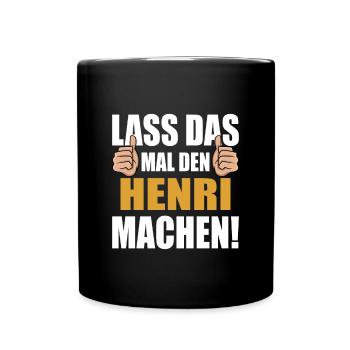 Lass das mal den Henri machen - Tasse einfarbig - Schwarz - Vorne