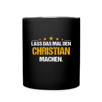 Lass das mal den Christian machen Name - Tasse einfarbig - Schwarz - Vorne