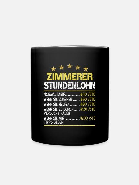Zimmerer Stundensatz Stundenlohn - Tasse einfarbig - Schwarz