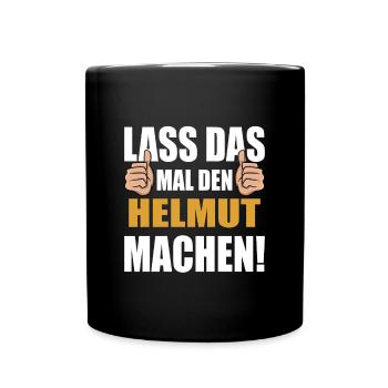 Lass das mal den Helmut machen - Tasse einfarbig - Schwarz - Vorne