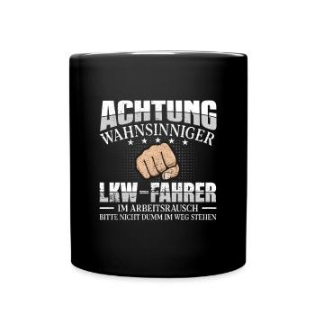 LKW-Fahrer Achtung wahnsinniger Lastkraftwagen - Tasse einfarbig - Schwarz - Vorne