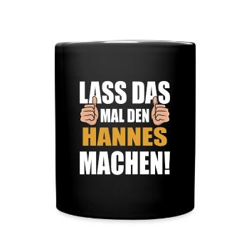 Lass das mal den Hannes machen - Tasse einfarbig - Schwarz - Vorne